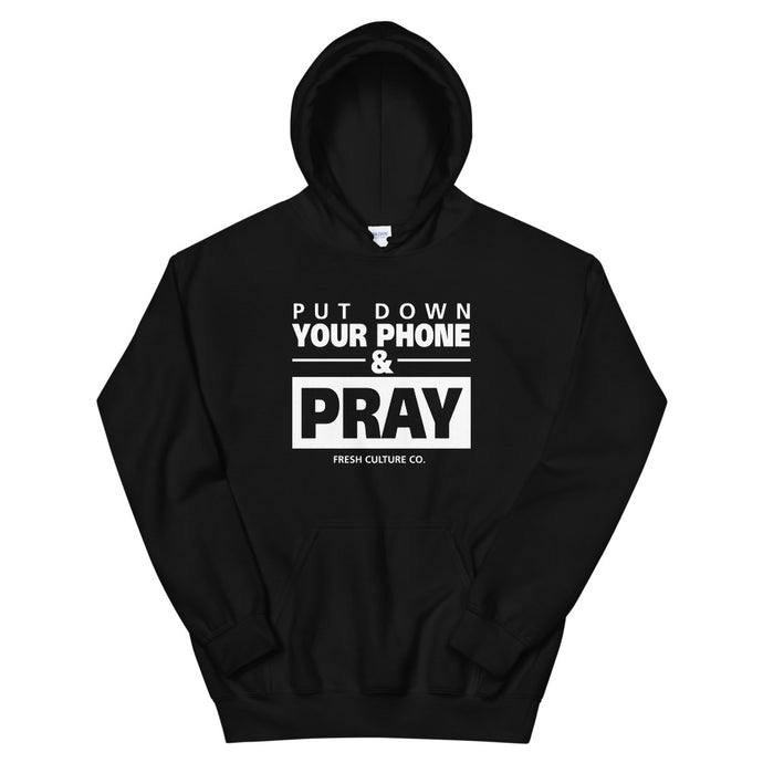 Put Down Your Phone & Pray Unisex Hoodie