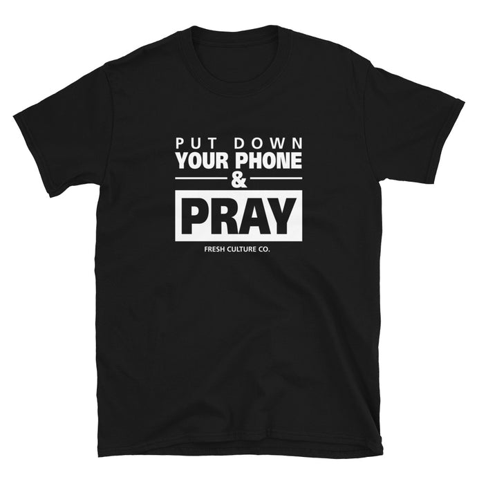 Put Down Your Phone & Pray Unisex T-Shirt